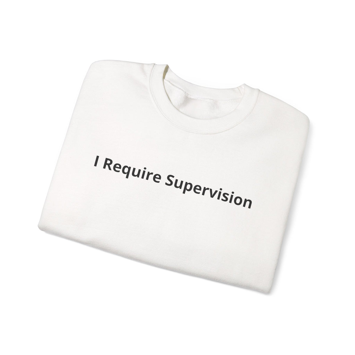 I Require Supervision Graphic Sweatshirt