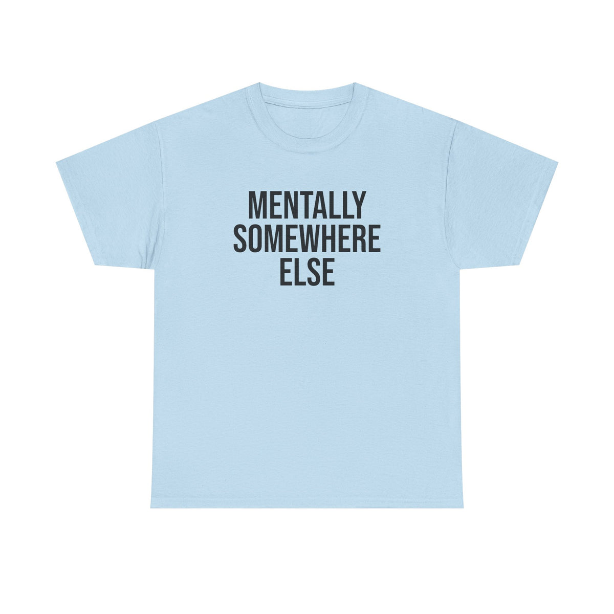 Mentally Somewhere Else T-Shirt