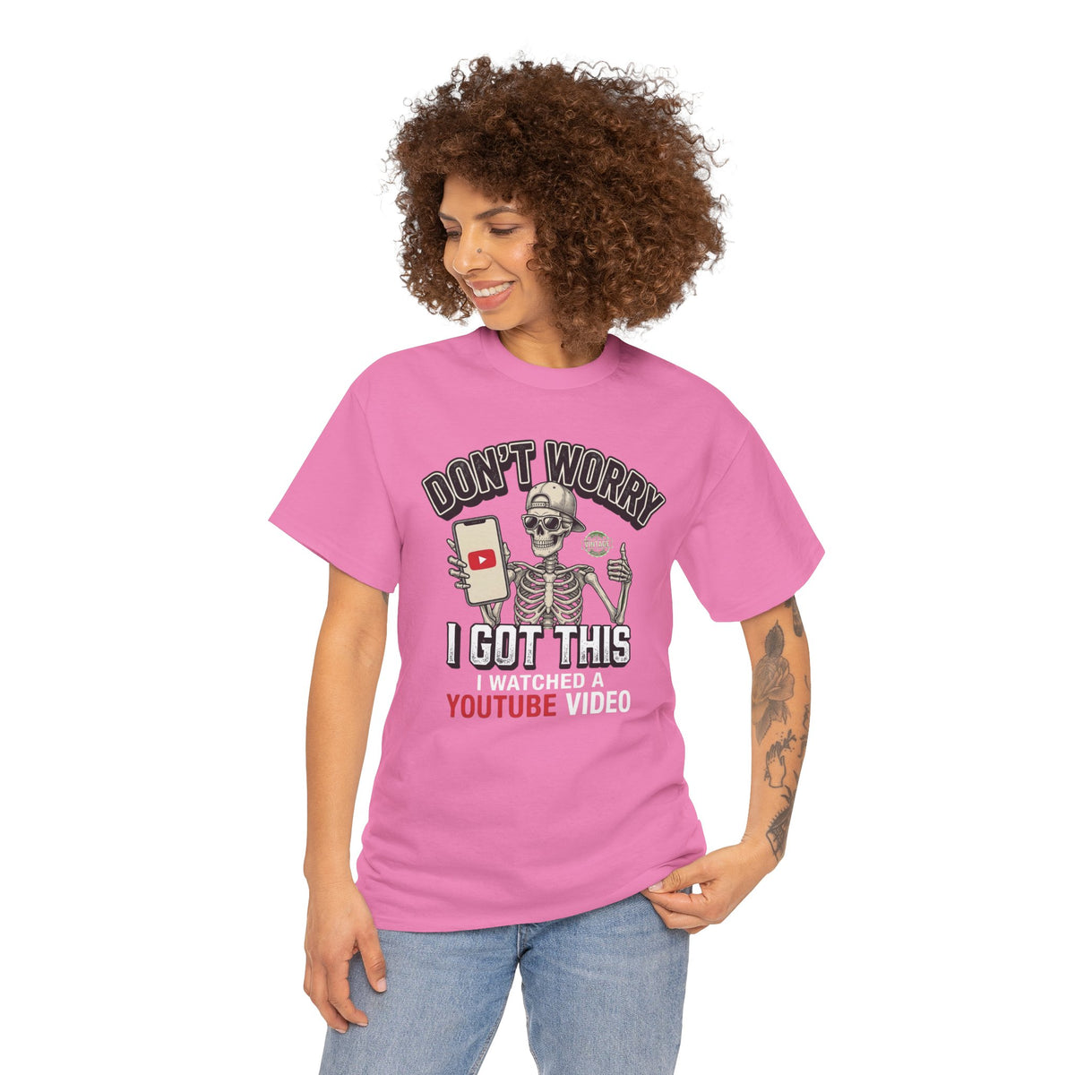 Don't Worry, I Got This – I Watched a YouTube Video Funny Graphic T-Shirt