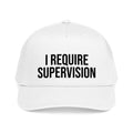 I Require Supervision Baseball Cap