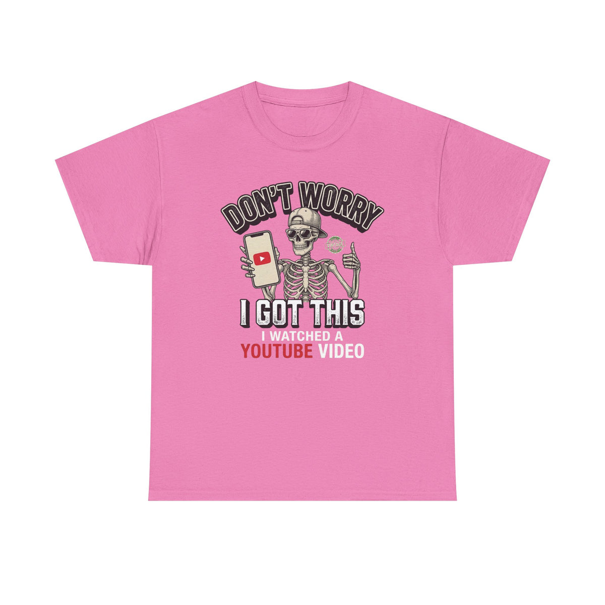 Don't Worry, I Got This – I Watched a YouTube Video Funny Graphic T-Shirt
