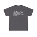 Caffeinated Definition Graphic T-Shirt