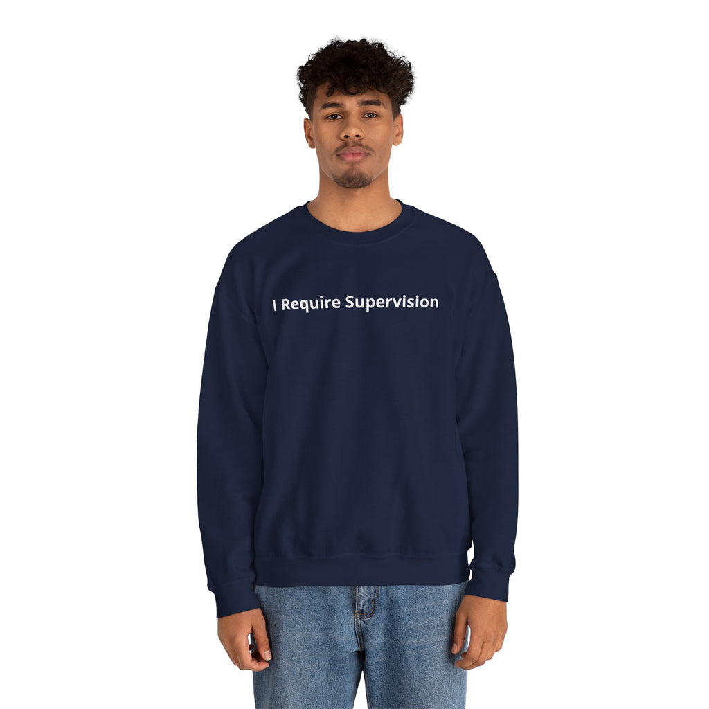 I Require Supervision Graphic Sweatshirt