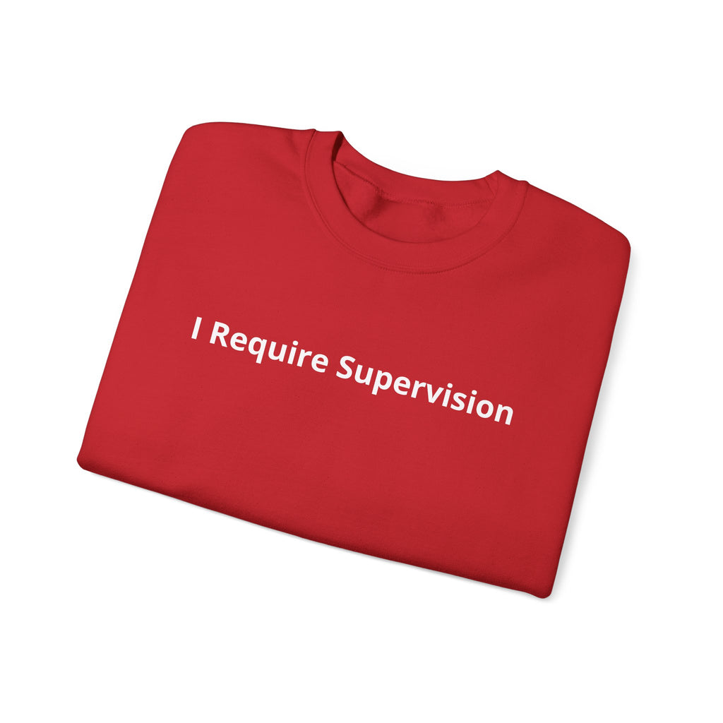 I Require Supervision Graphic Sweatshirt