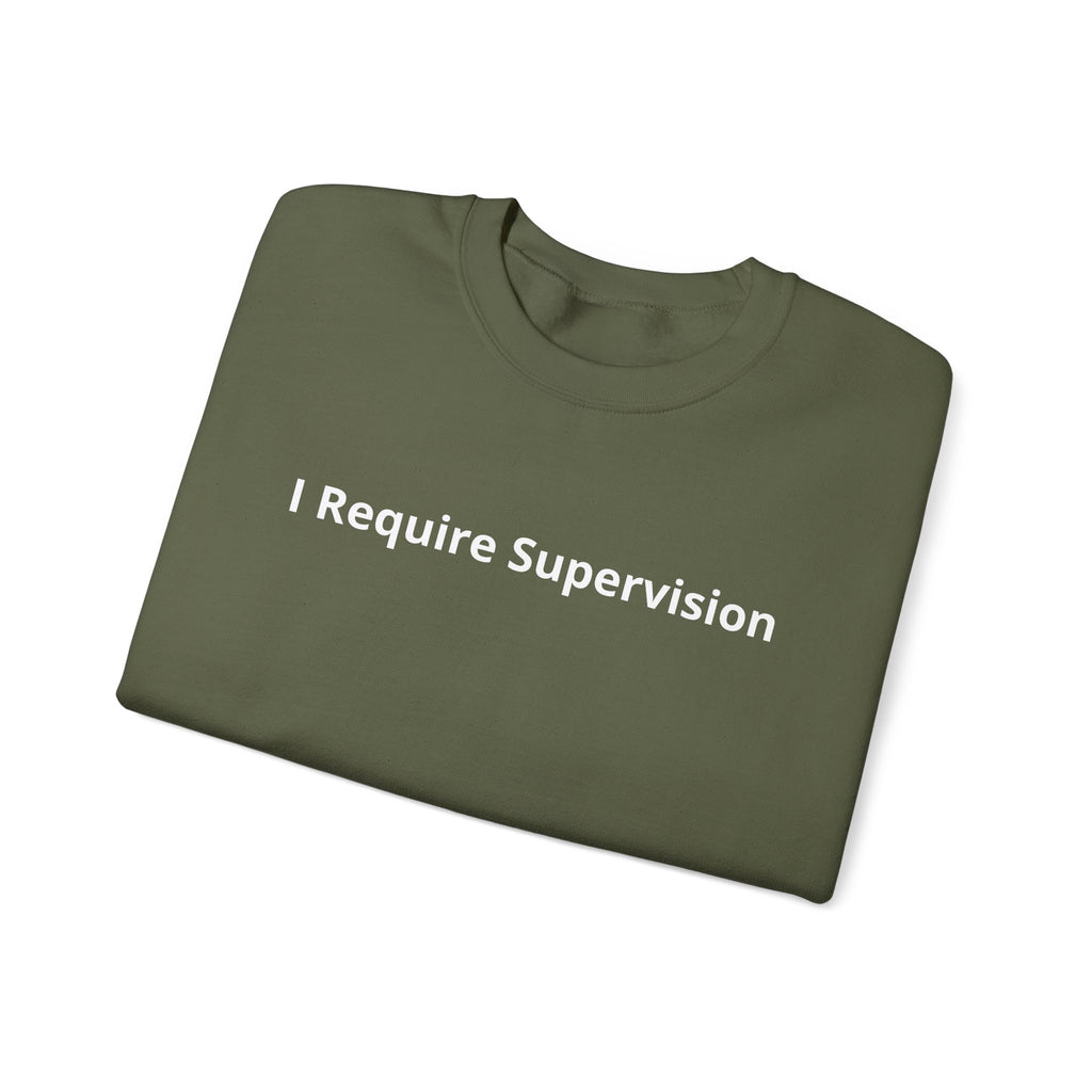 I Require Supervision Graphic Sweatshirt