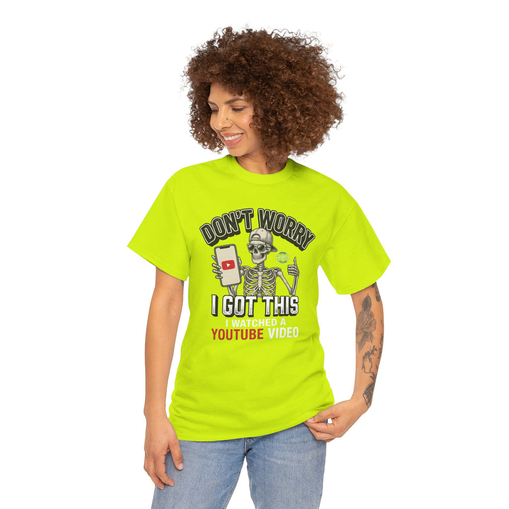 Don't Worry, I Got This – I Watched a YouTube Video Funny Graphic T-Shirt