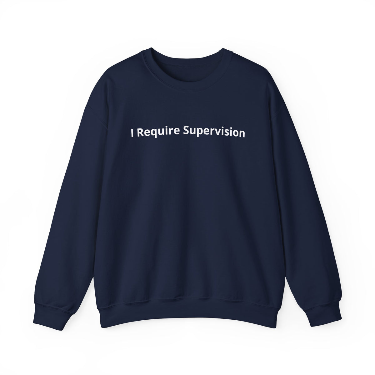 I Require Supervision Graphic Sweatshirt