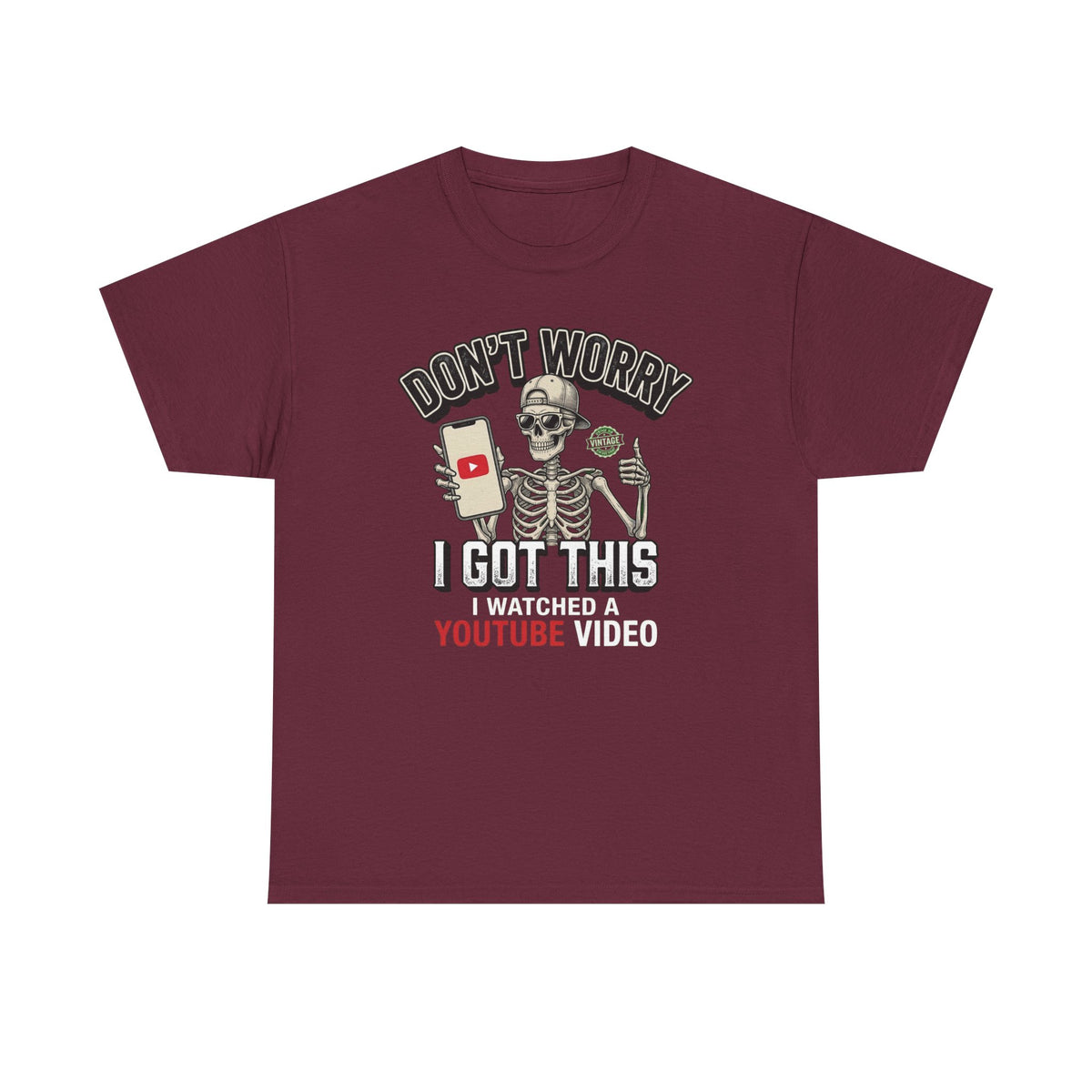 Don't Worry, I Got This – I Watched a YouTube Video Funny Graphic T-Shirt