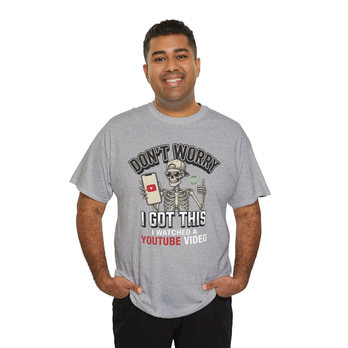 Don't Worry, I Got This – I Watched a YouTube Video Funny Graphic T-Shirt