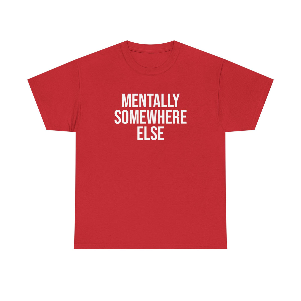 Mentally Somewhere Else T-Shirt