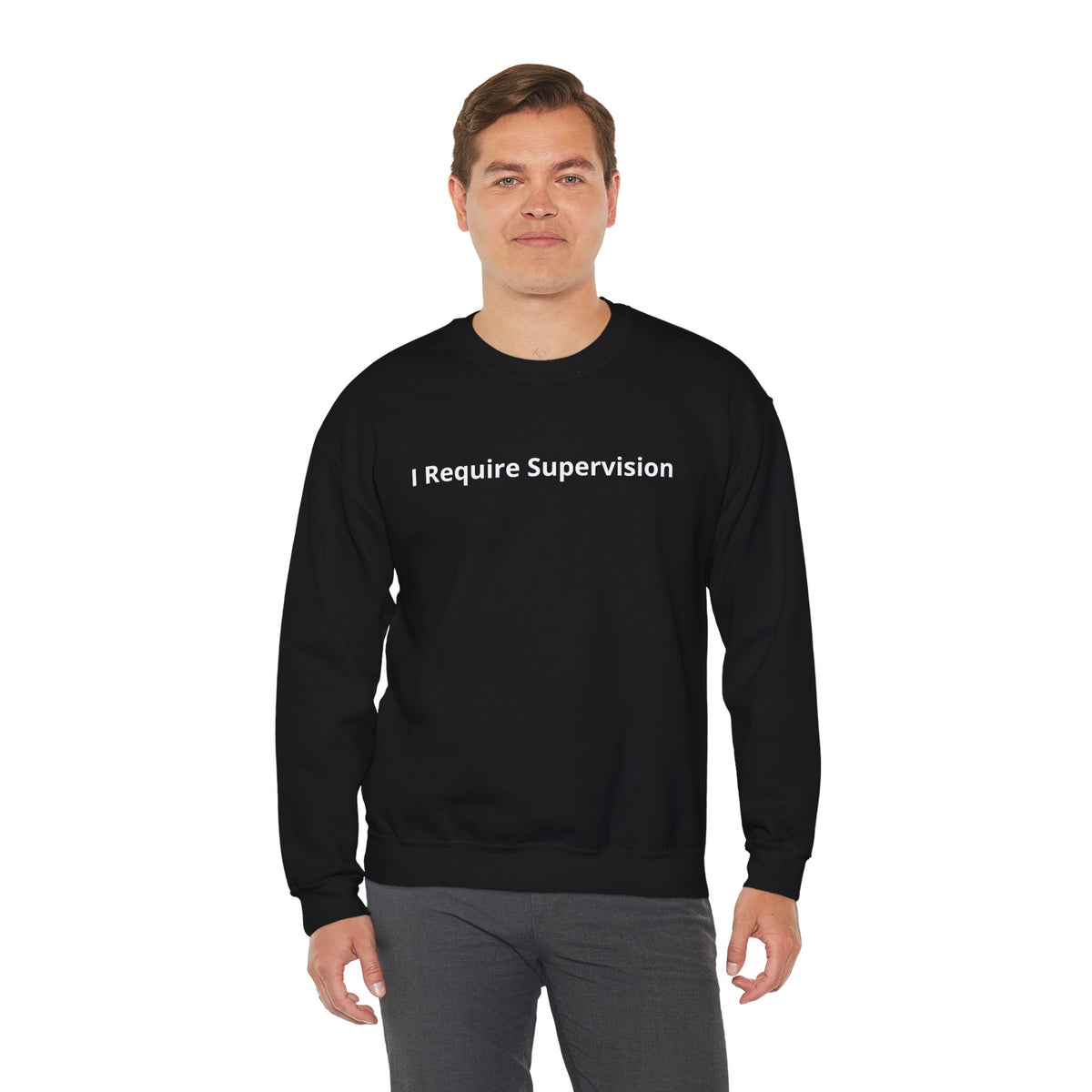 I Require Supervision Graphic Sweatshirt