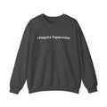 I Require Supervision Graphic Sweatshirt