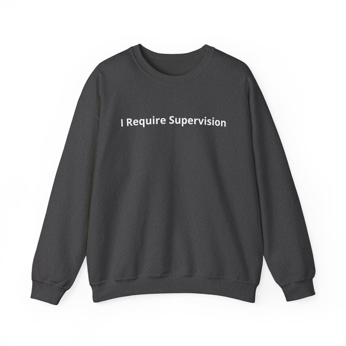 I Require Supervision Graphic Sweatshirt
