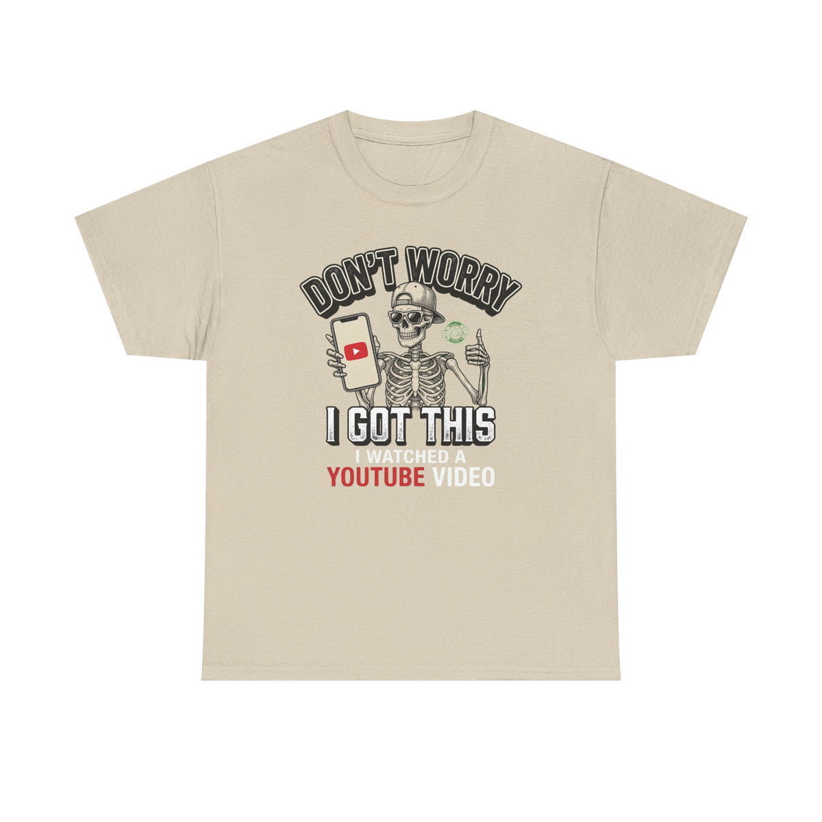Don't Worry, I Got This – I Watched a YouTube Video Funny Graphic T-Shirt