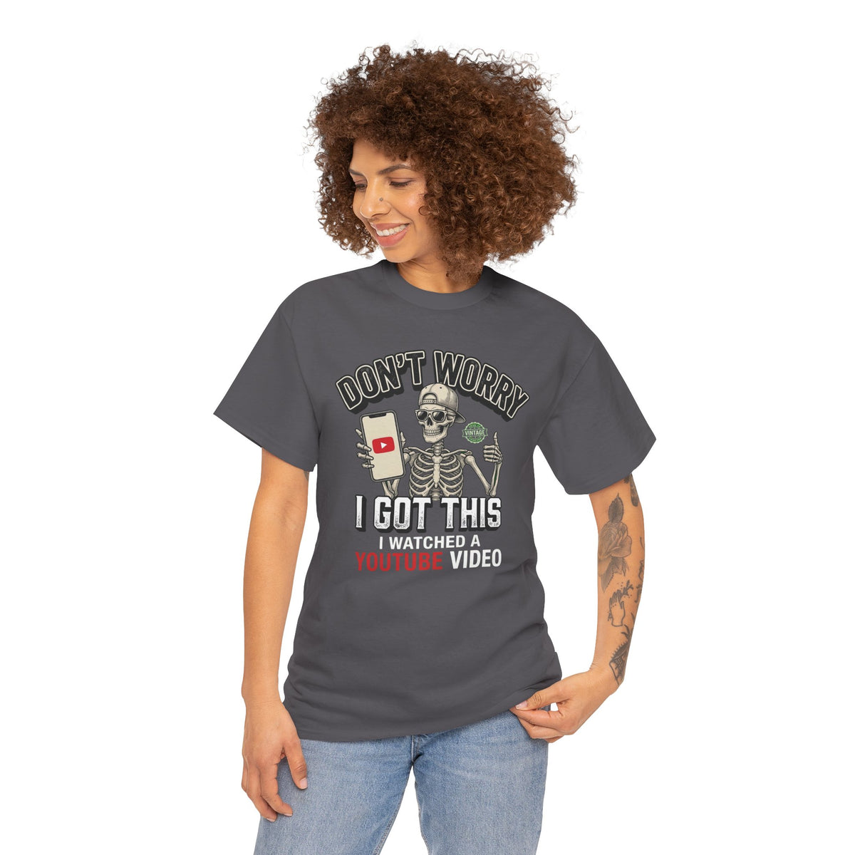 Don't Worry, I Got This – I Watched a YouTube Video Funny Graphic T-Shirt
