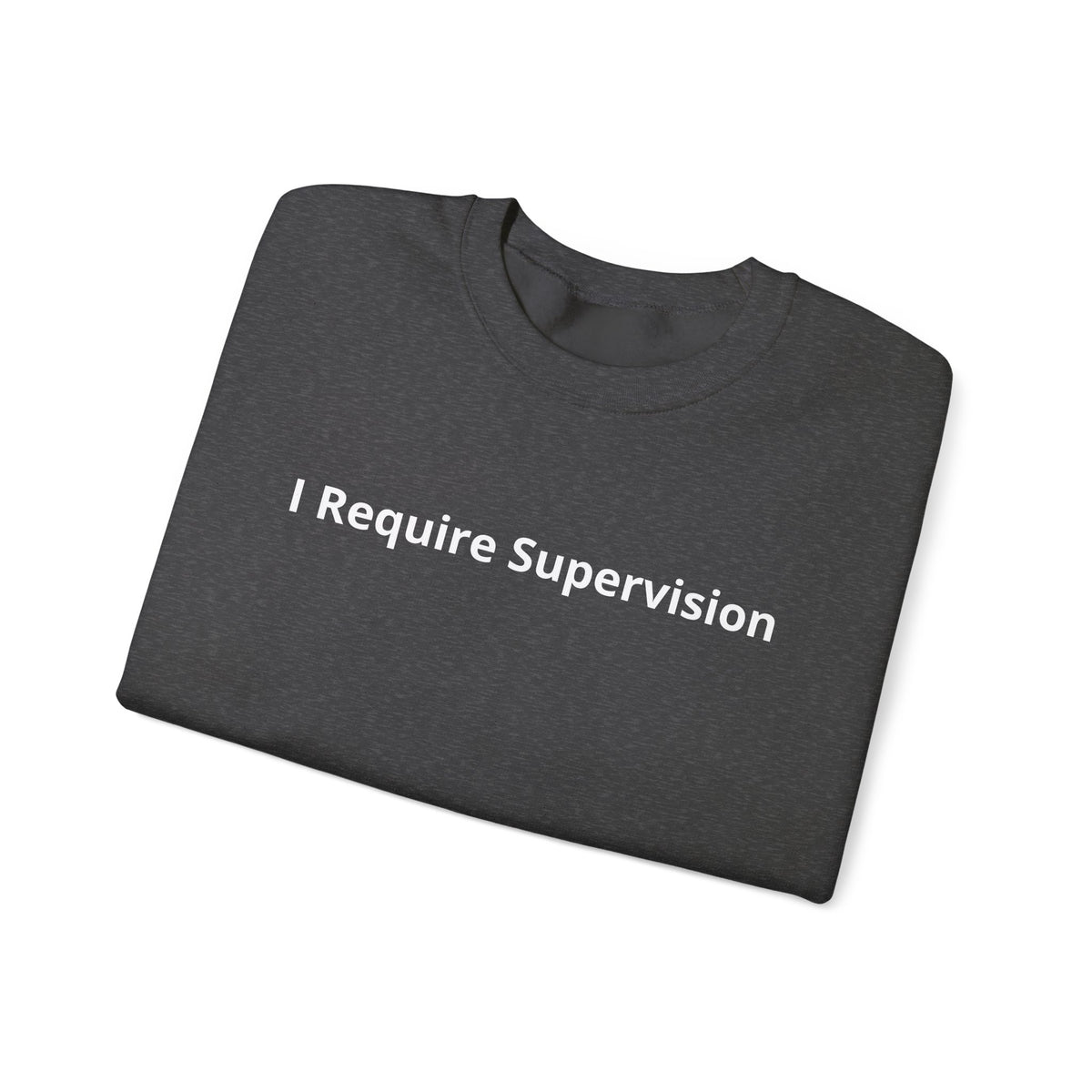 I Require Supervision Graphic Sweatshirt