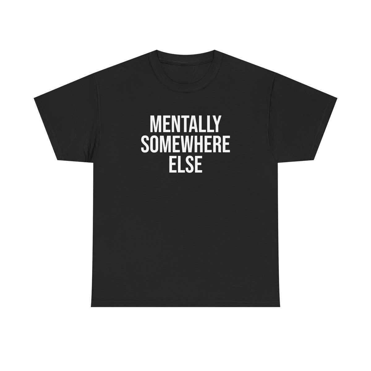 Mentally Somewhere Else T-Shirt