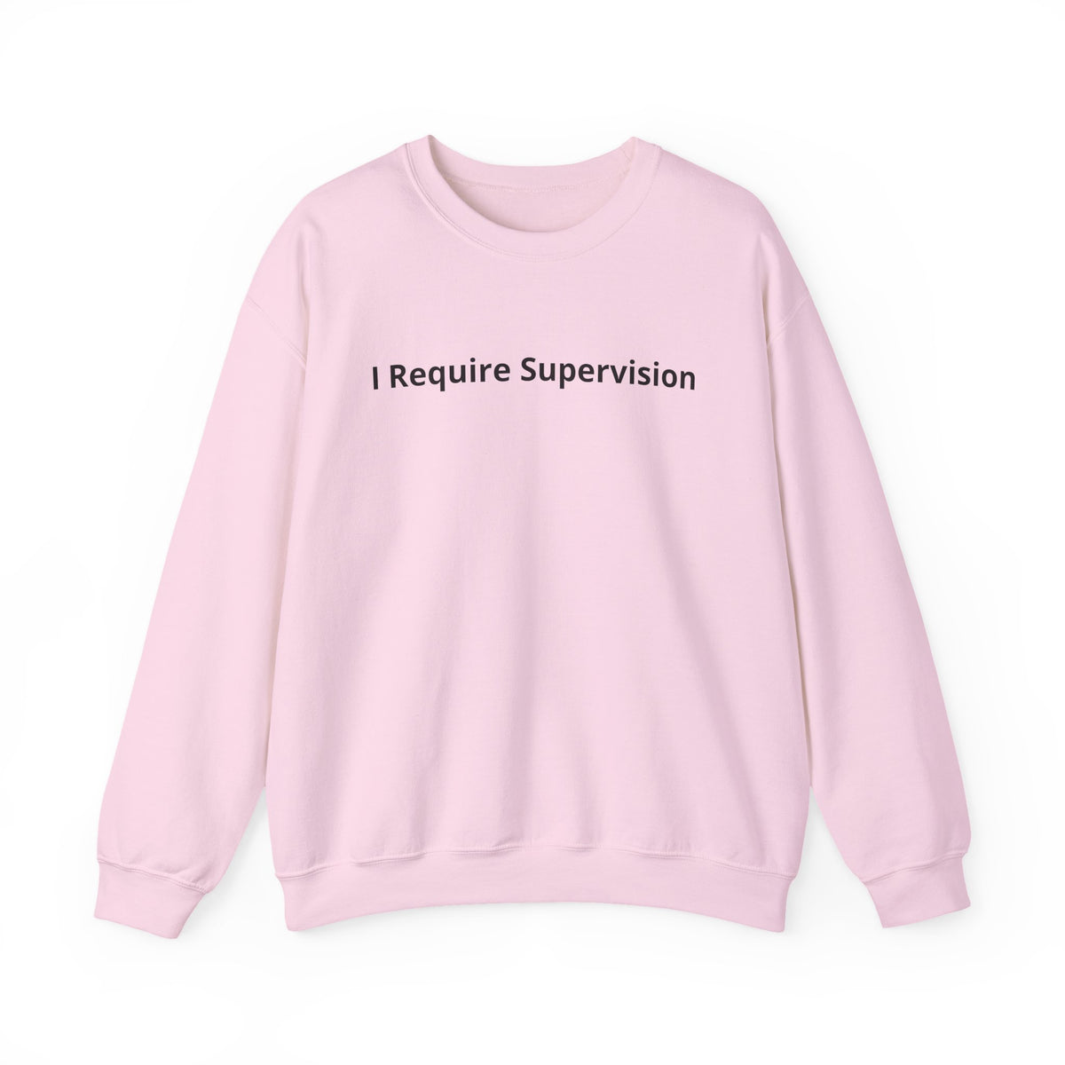 I Require Supervision Graphic Sweatshirt