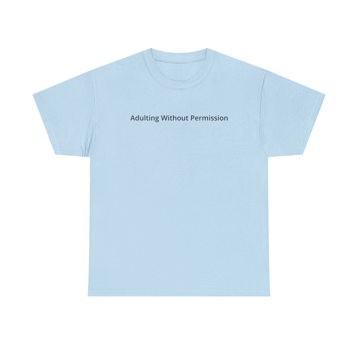 Adulting Without Permission T-shirt