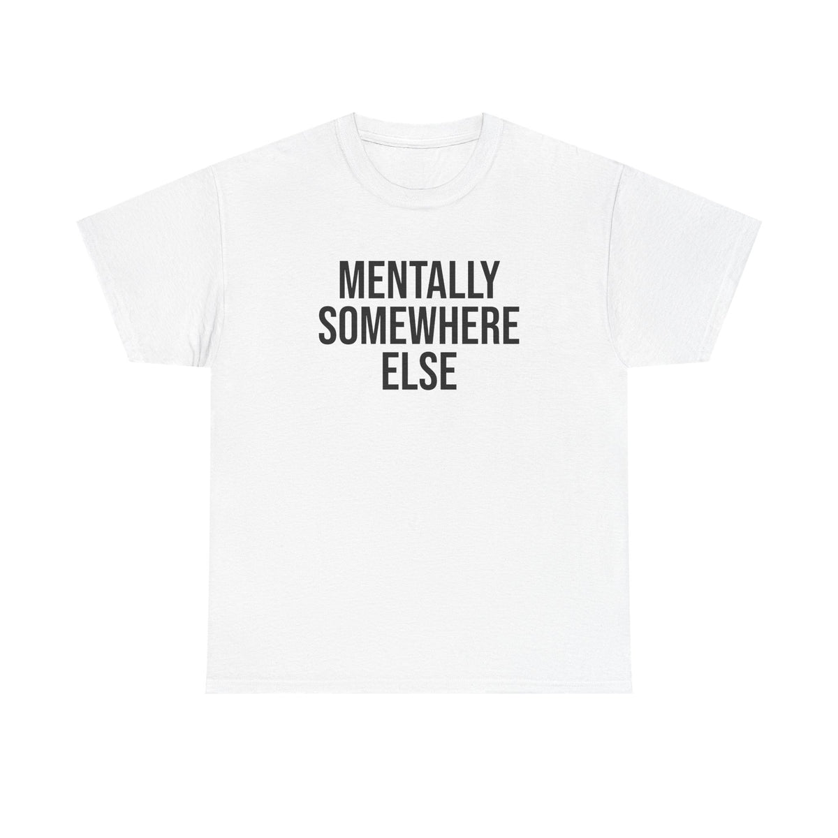 Mentally Somewhere Else T-Shirt