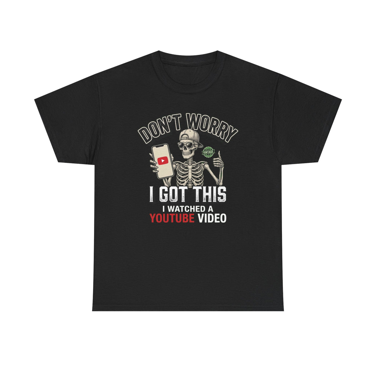 Don't Worry, I Got This – I Watched a YouTube Video Funny Graphic T-Shirt
