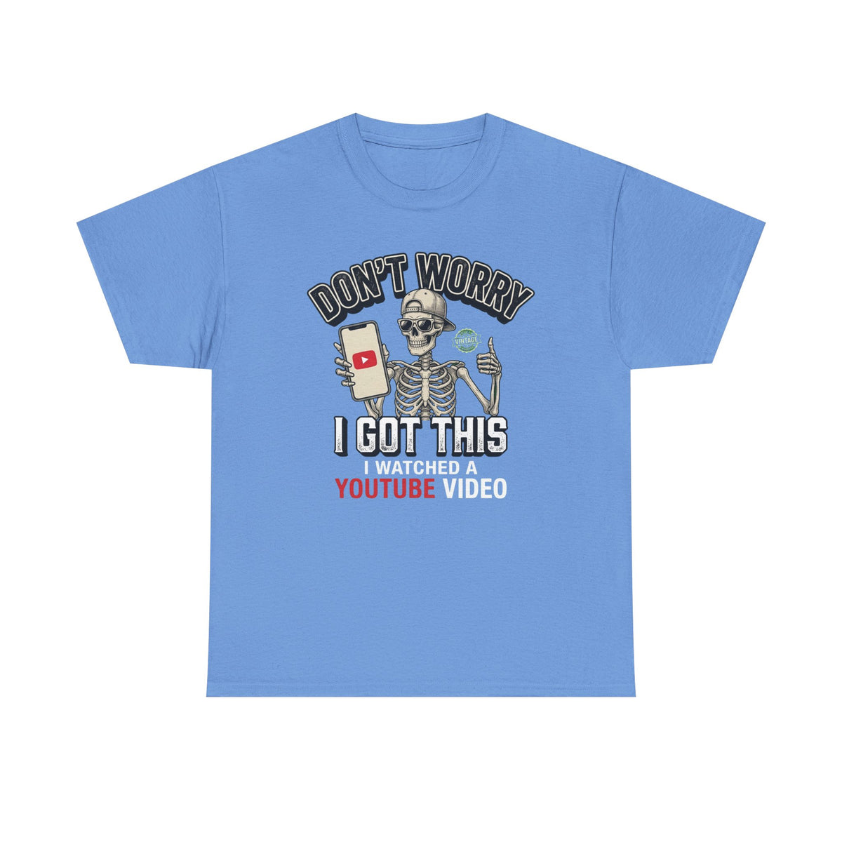 Don't Worry, I Got This – I Watched a YouTube Video Funny Graphic T-Shirt