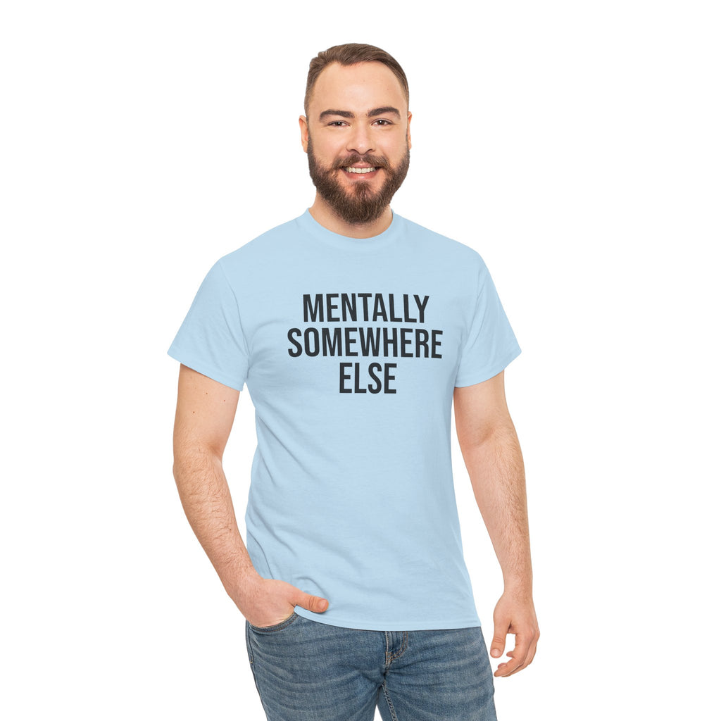 Mentally Somewhere Else T-Shirt